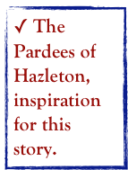  The Pardees of Hazleton, inspiration for this story. 